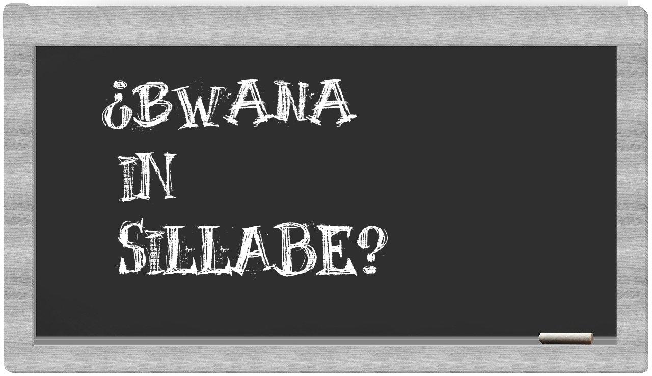 ¿bwana en sílabas?