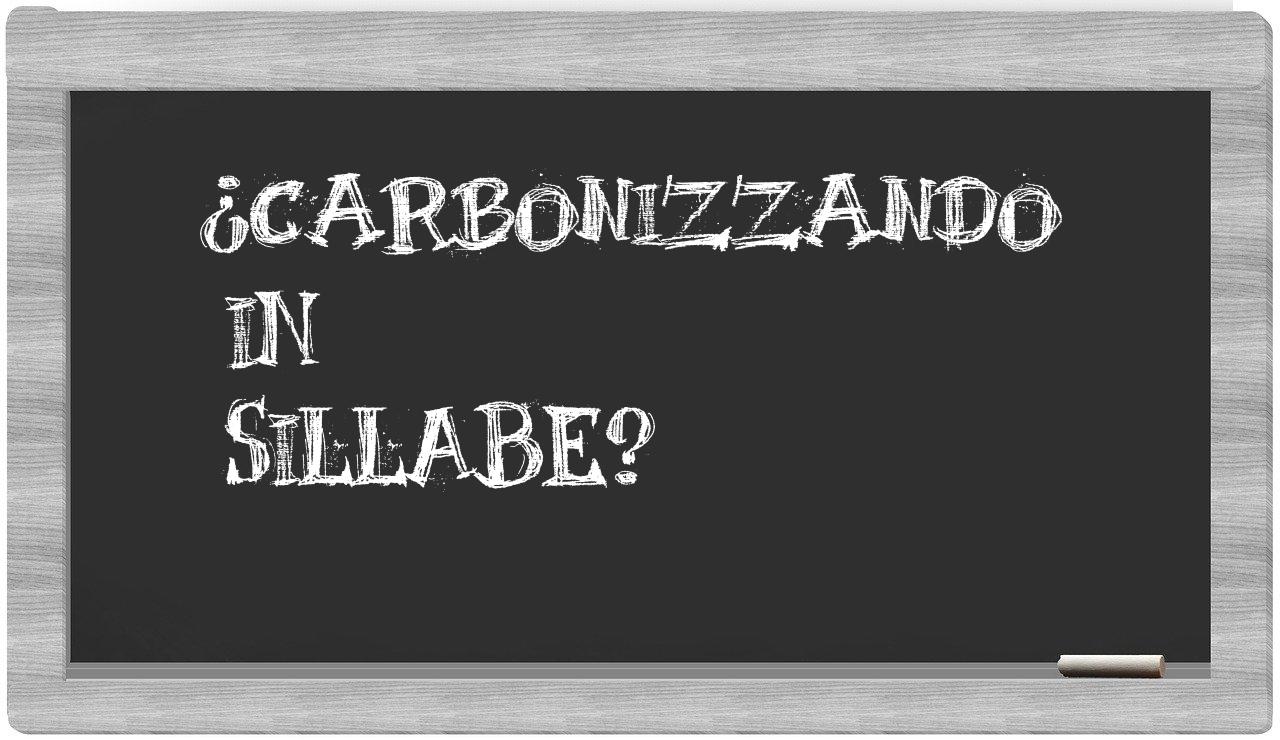 ¿carbonizzando en sílabas?