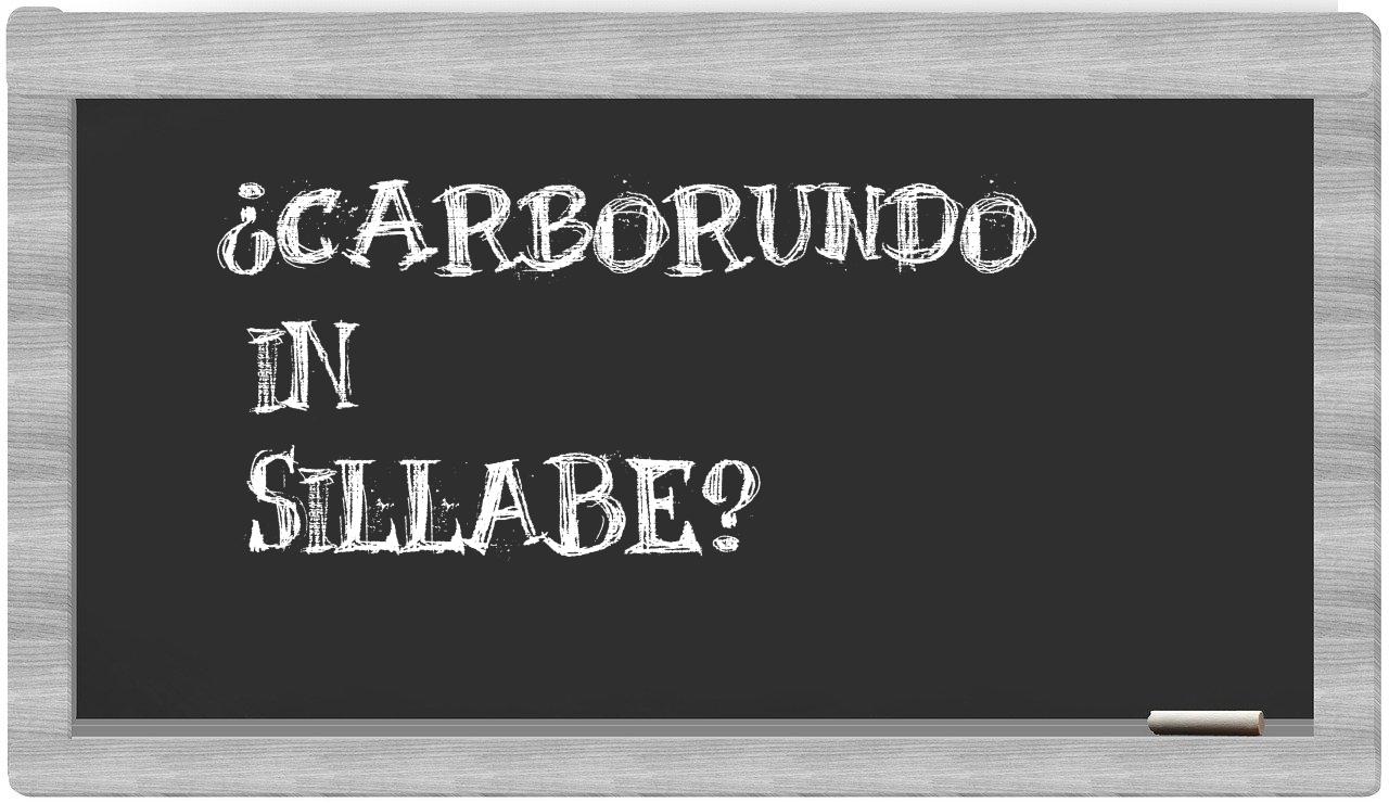 ¿carborundo en sílabas?