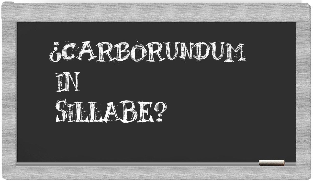 ¿carborundum en sílabas?