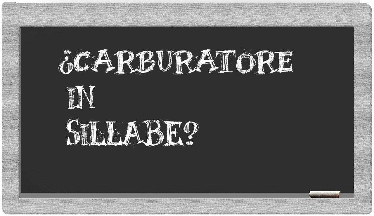 ¿carburatore en sílabas?