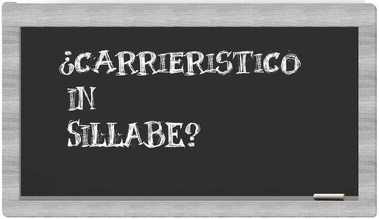 ¿carrieristico en sílabas?