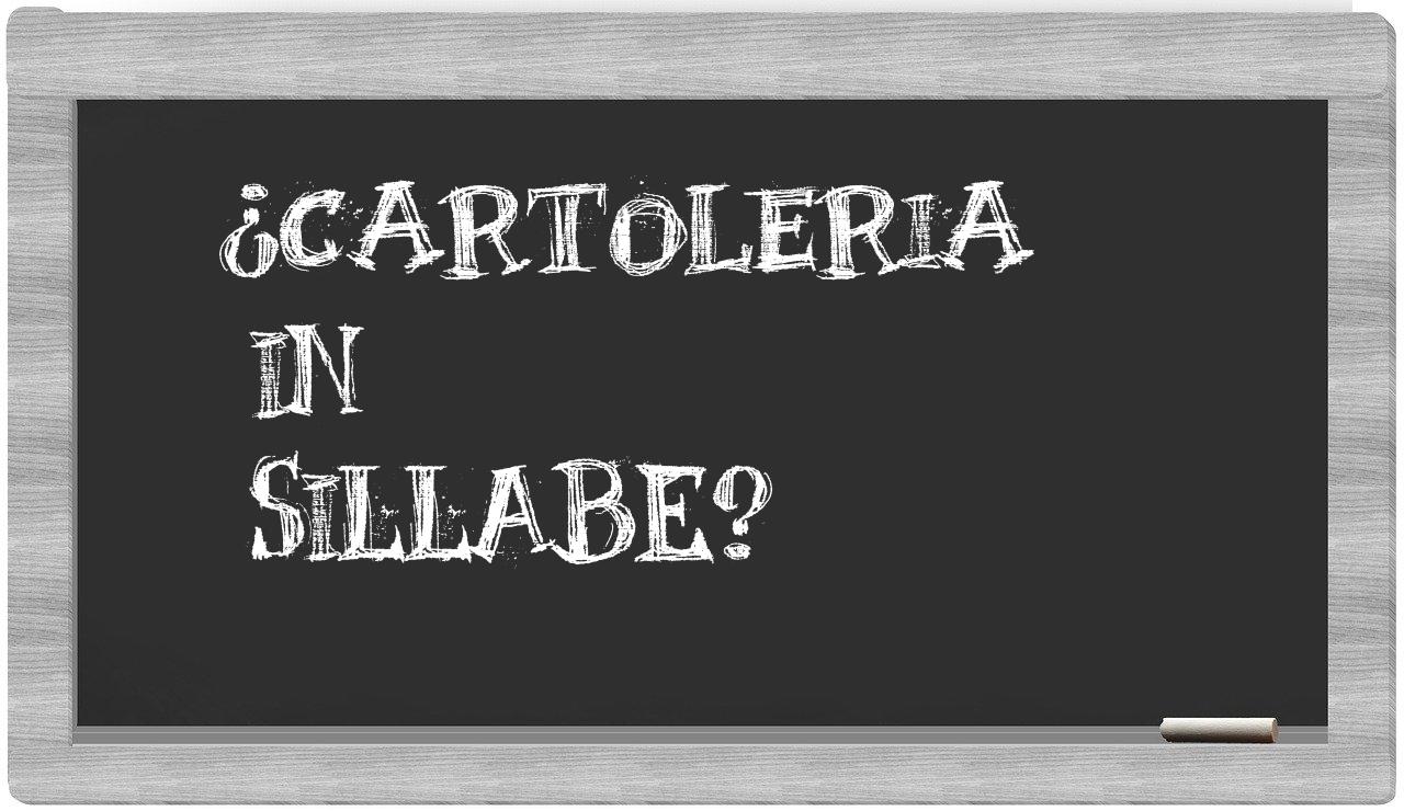 ¿cartoleria en sílabas?