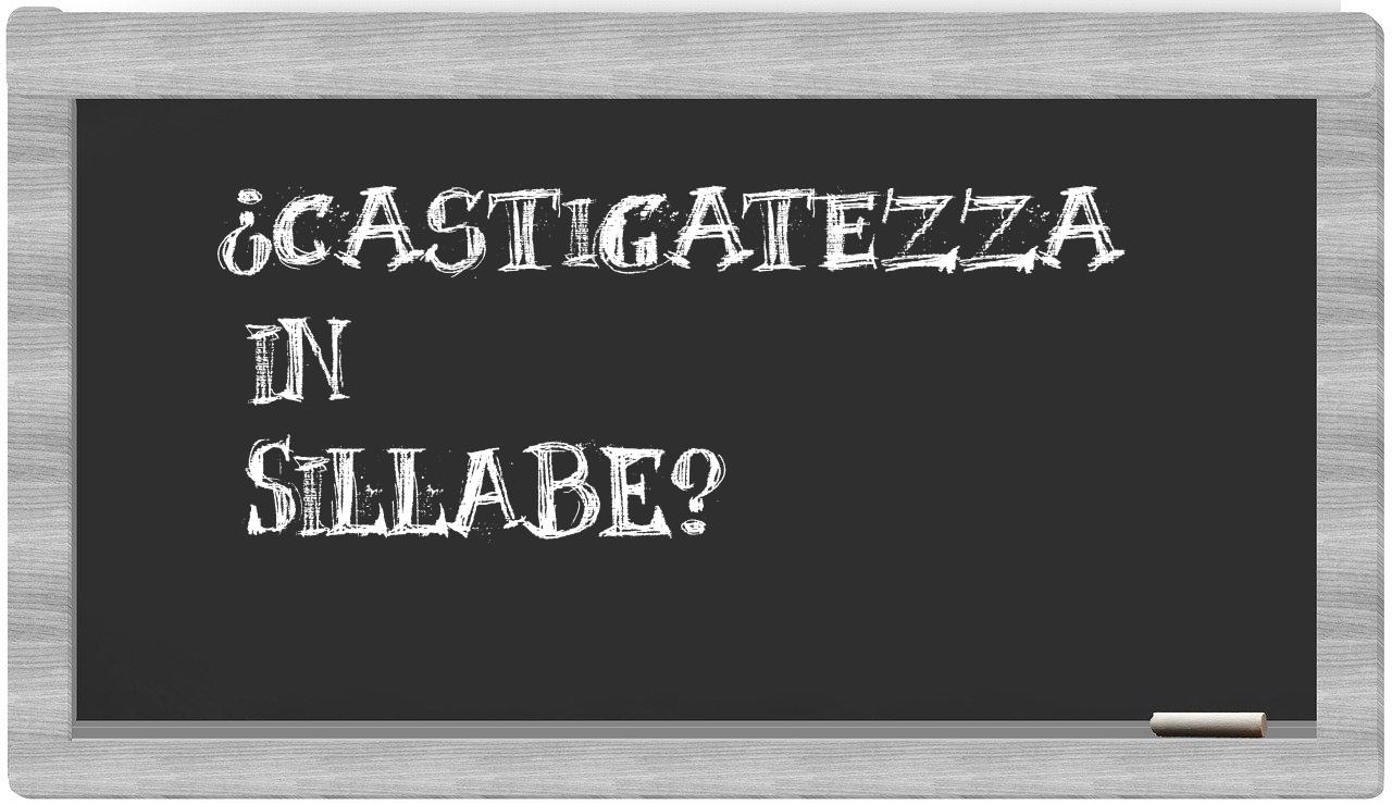 ¿castigatezza en sílabas?