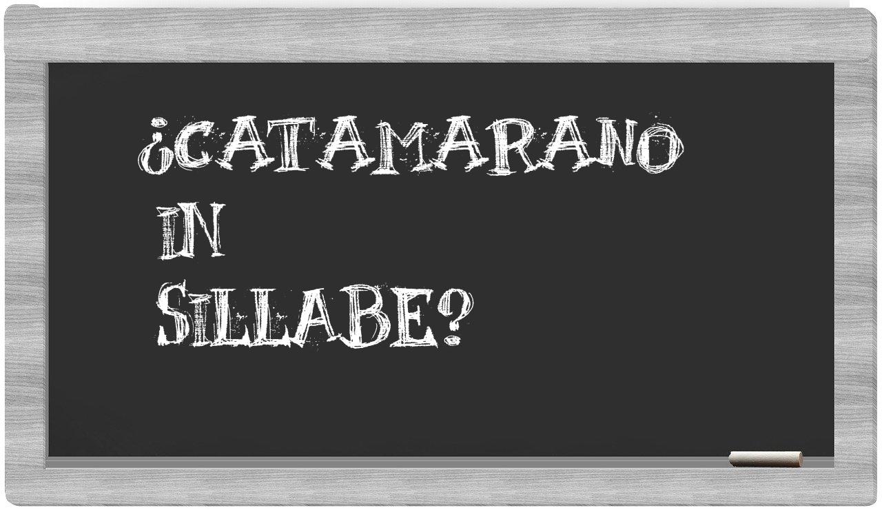 ¿catamarano en sílabas?