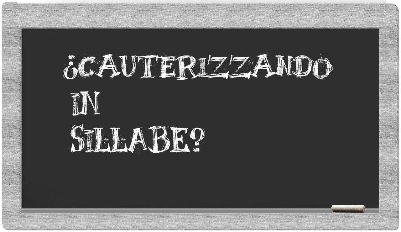 ¿cauterizzando en sílabas?