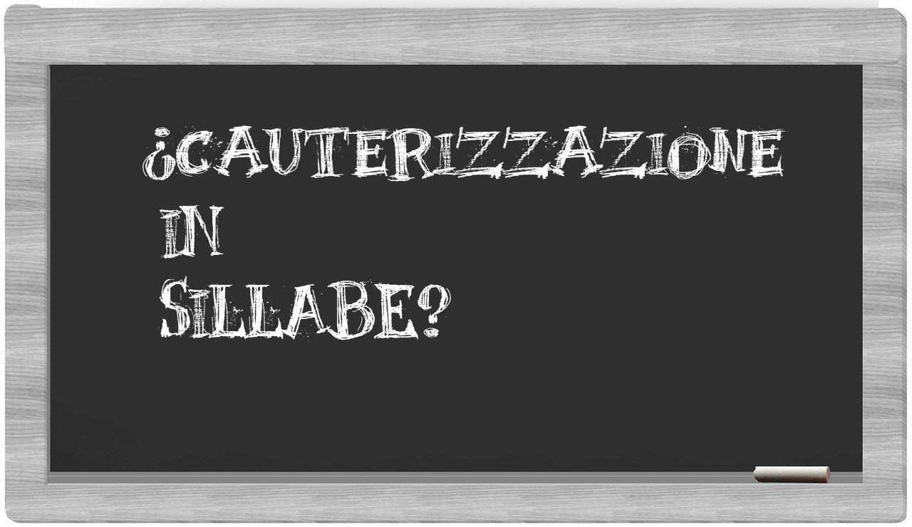 ¿cauterizzazione en sílabas?