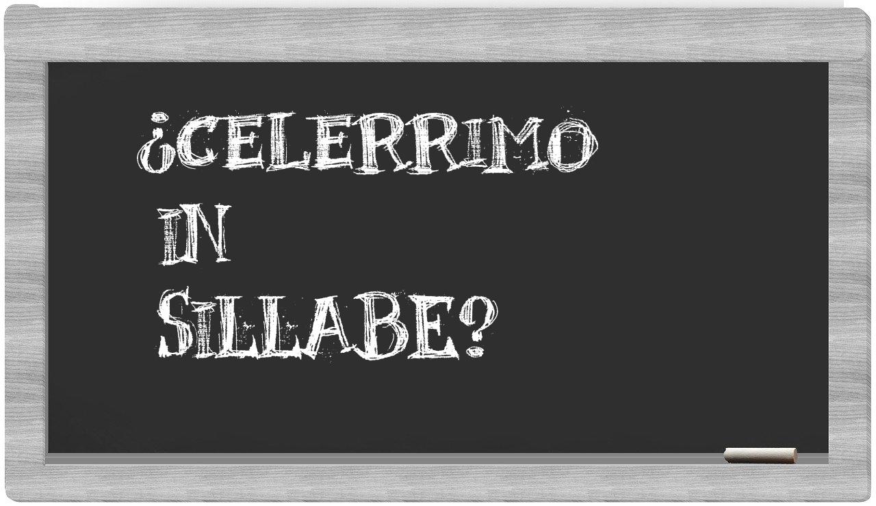 ¿celerrimo en sílabas?