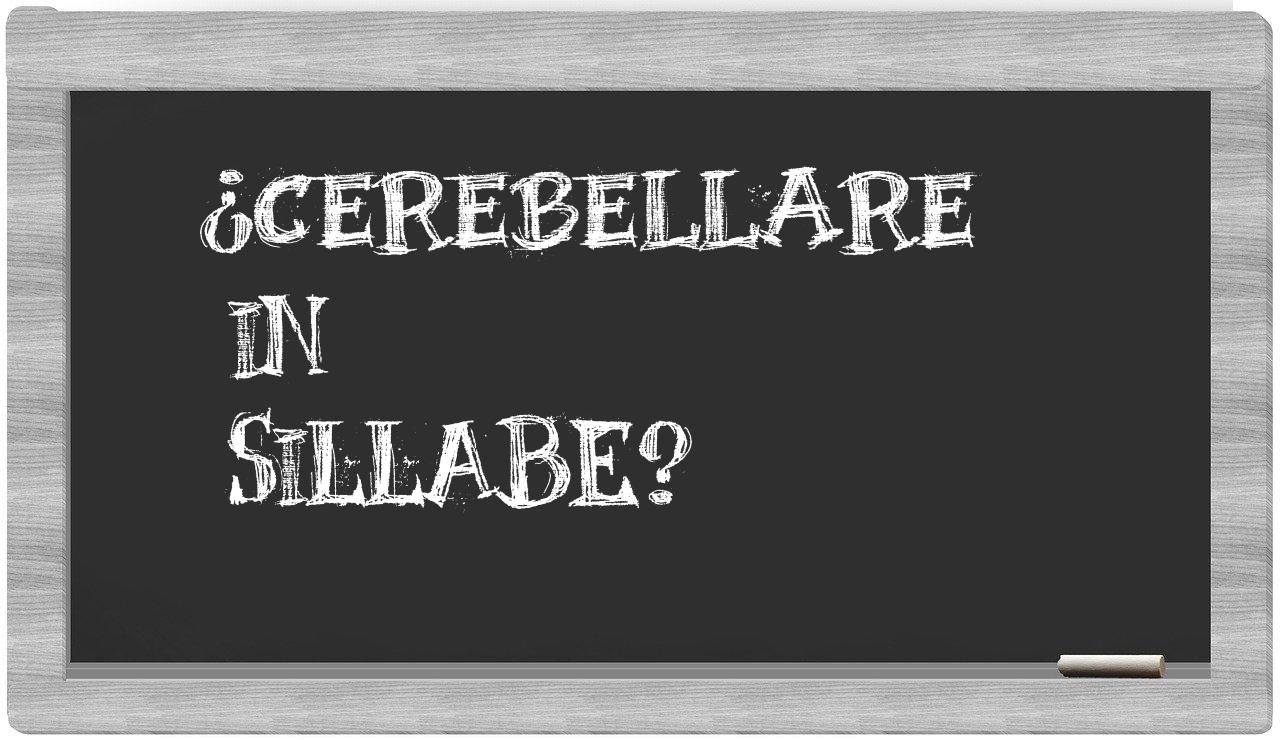 ¿cerebellare en sílabas?