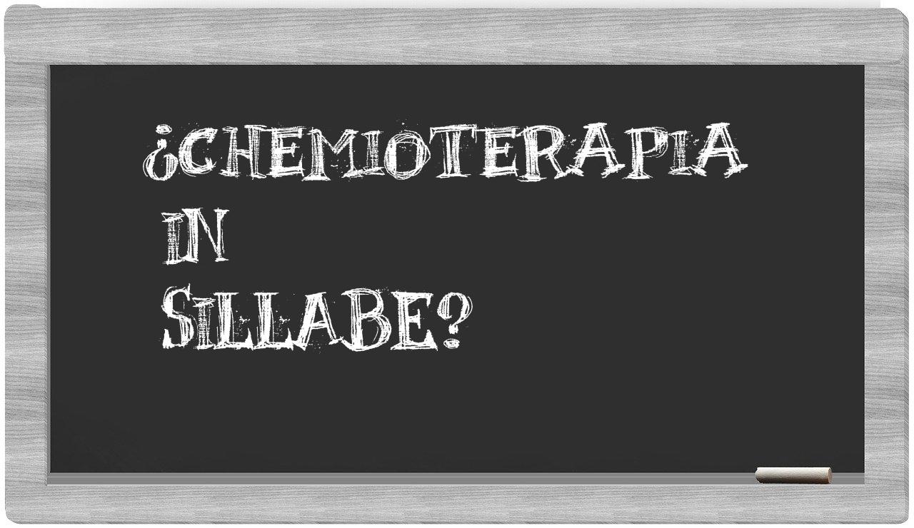 ¿chemioterapia en sílabas?