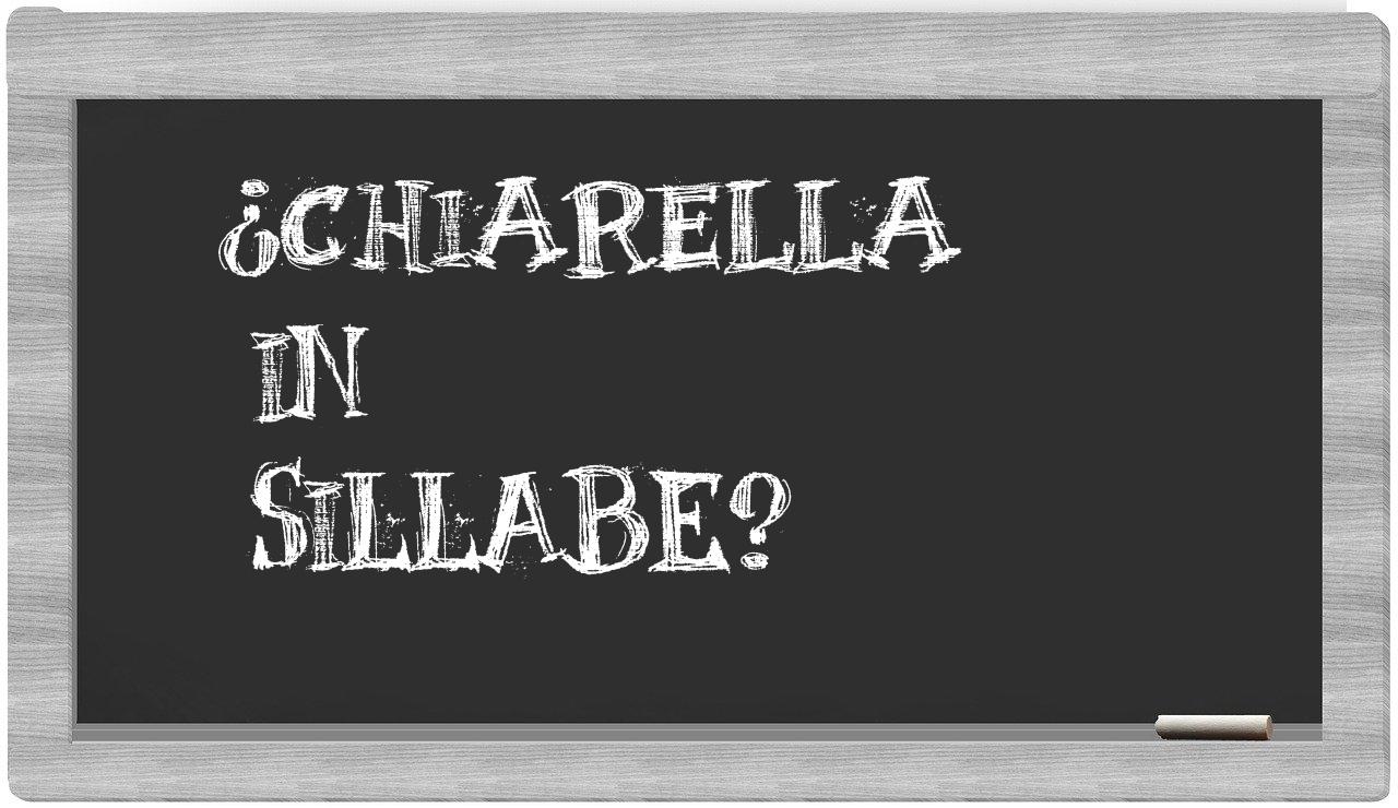 ¿chiarella en sílabas?