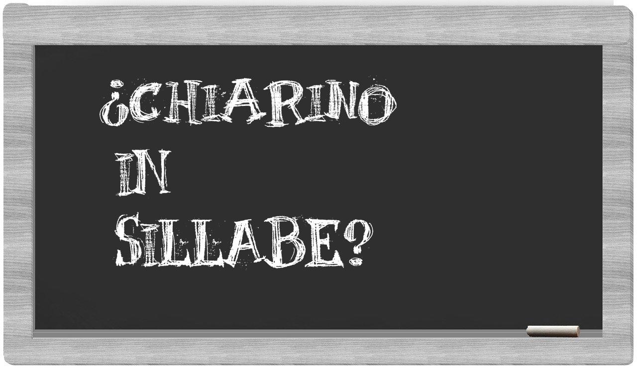 ¿chiarino en sílabas?