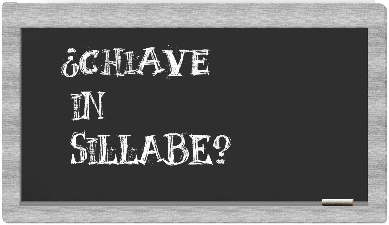 ¿chiave en sílabas?