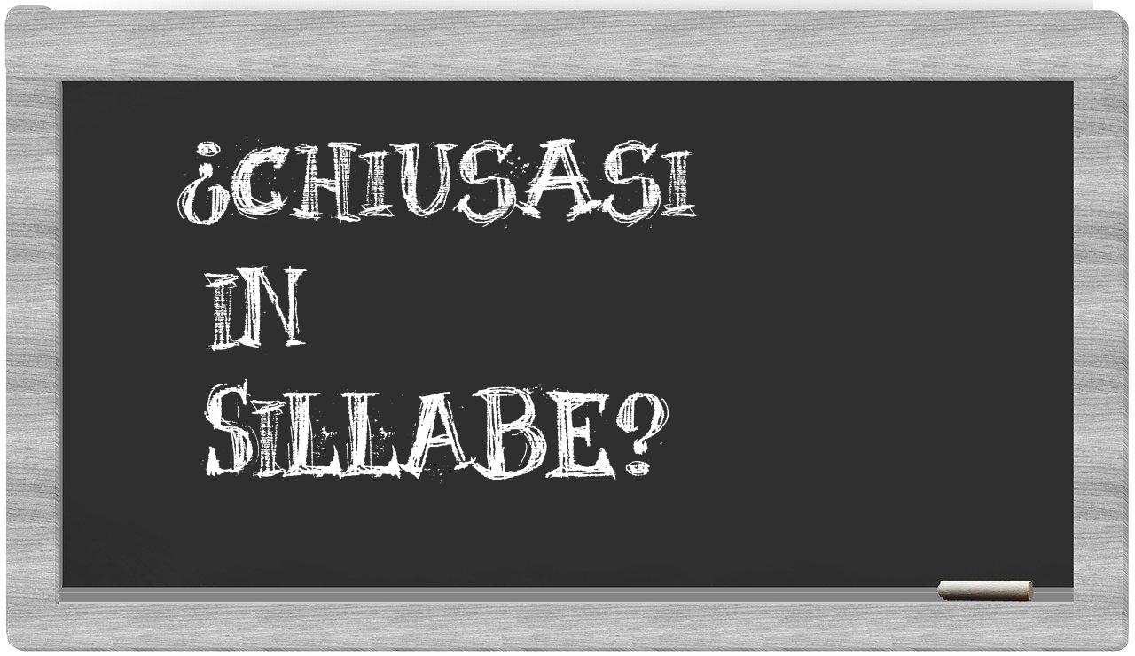 ¿chiusasi en sílabas?