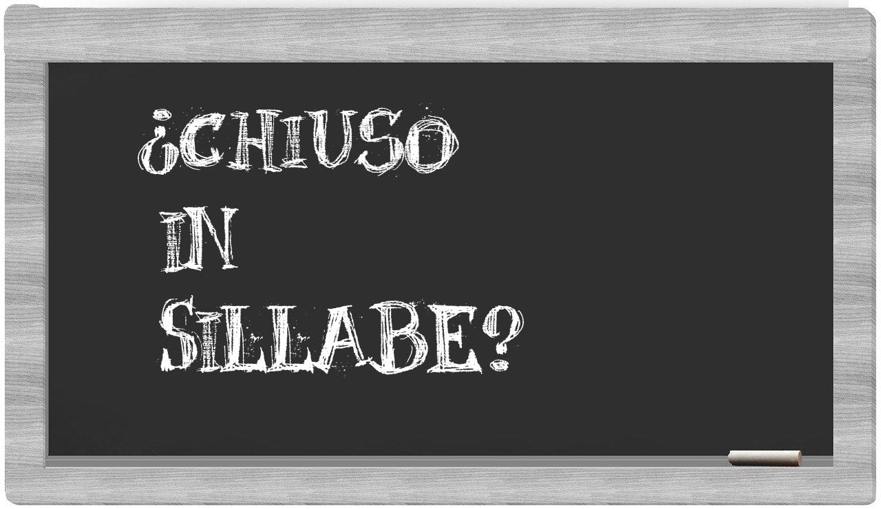 ¿chiuso en sílabas?