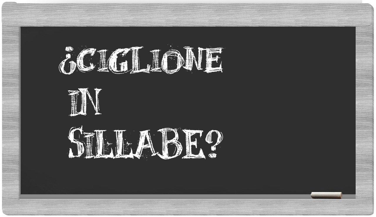 ¿ciglione en sílabas?