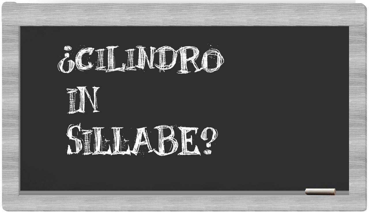 ¿cilindro en sílabas?