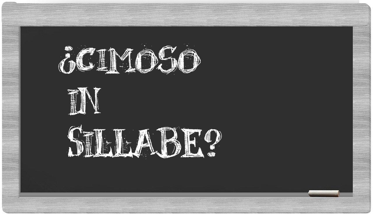 ¿cimoso en sílabas?