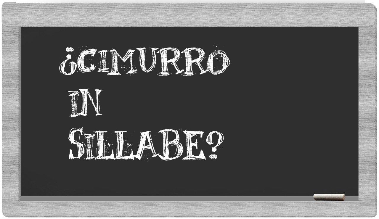 ¿cimurro en sílabas?