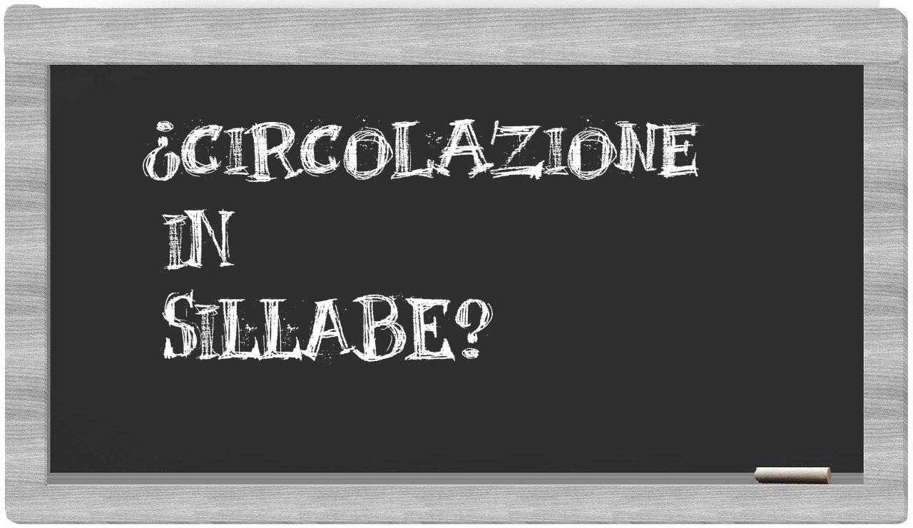 ¿circolazione en sílabas?