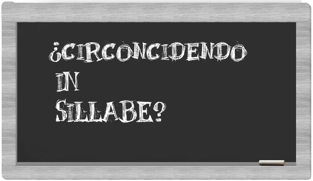 ¿circoncidendo en sílabas?