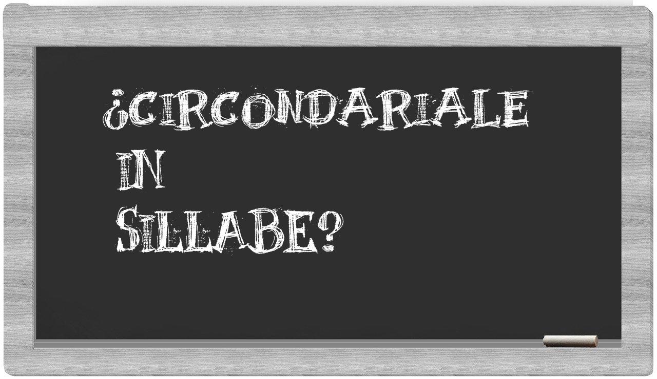 ¿circondariale en sílabas?