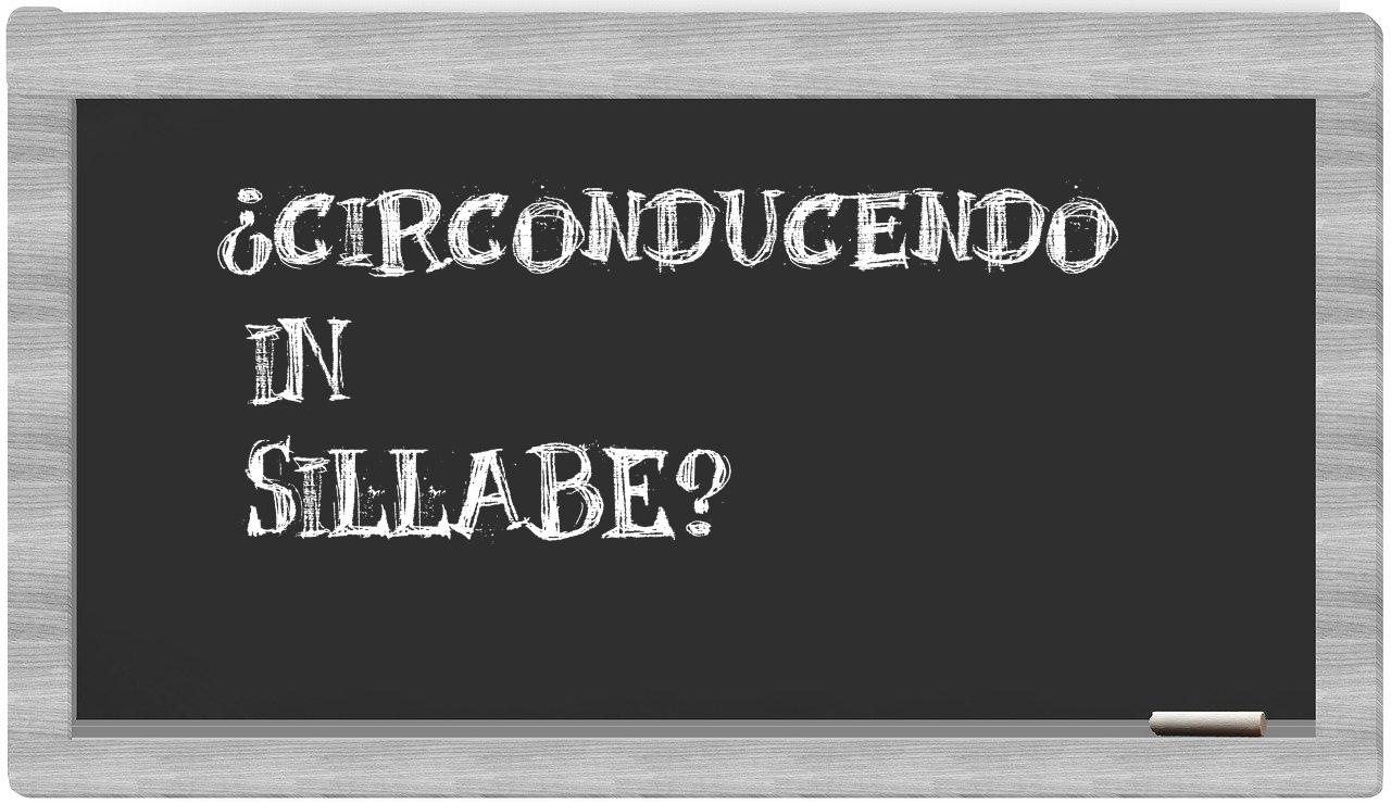 ¿circonducendo en sílabas?