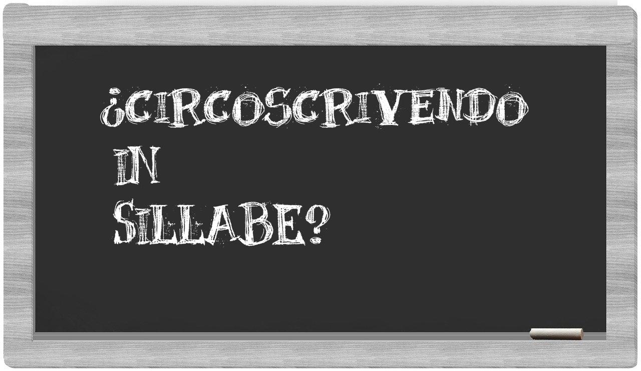 ¿circoscrivendo en sílabas?