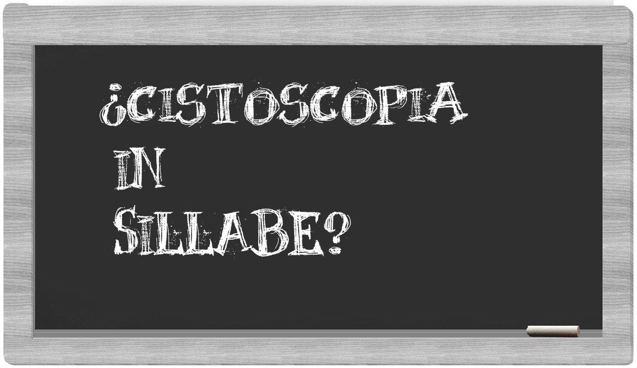 ¿cistoscopia en sílabas?