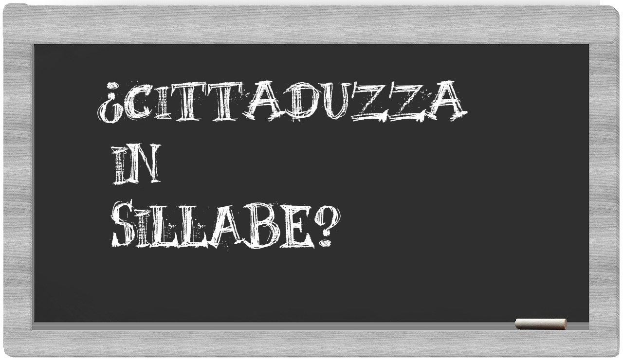 ¿cittaduzza en sílabas?