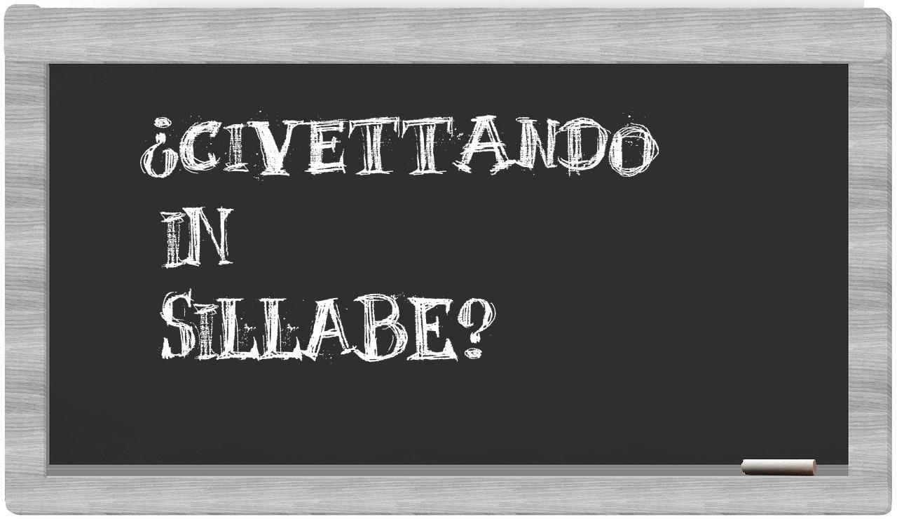 ¿civettando en sílabas?