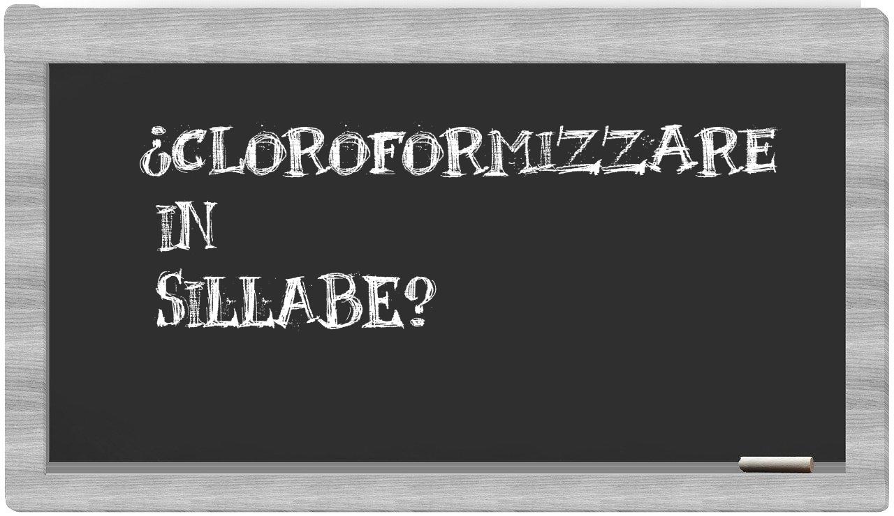 ¿cloroformizzare en sílabas?