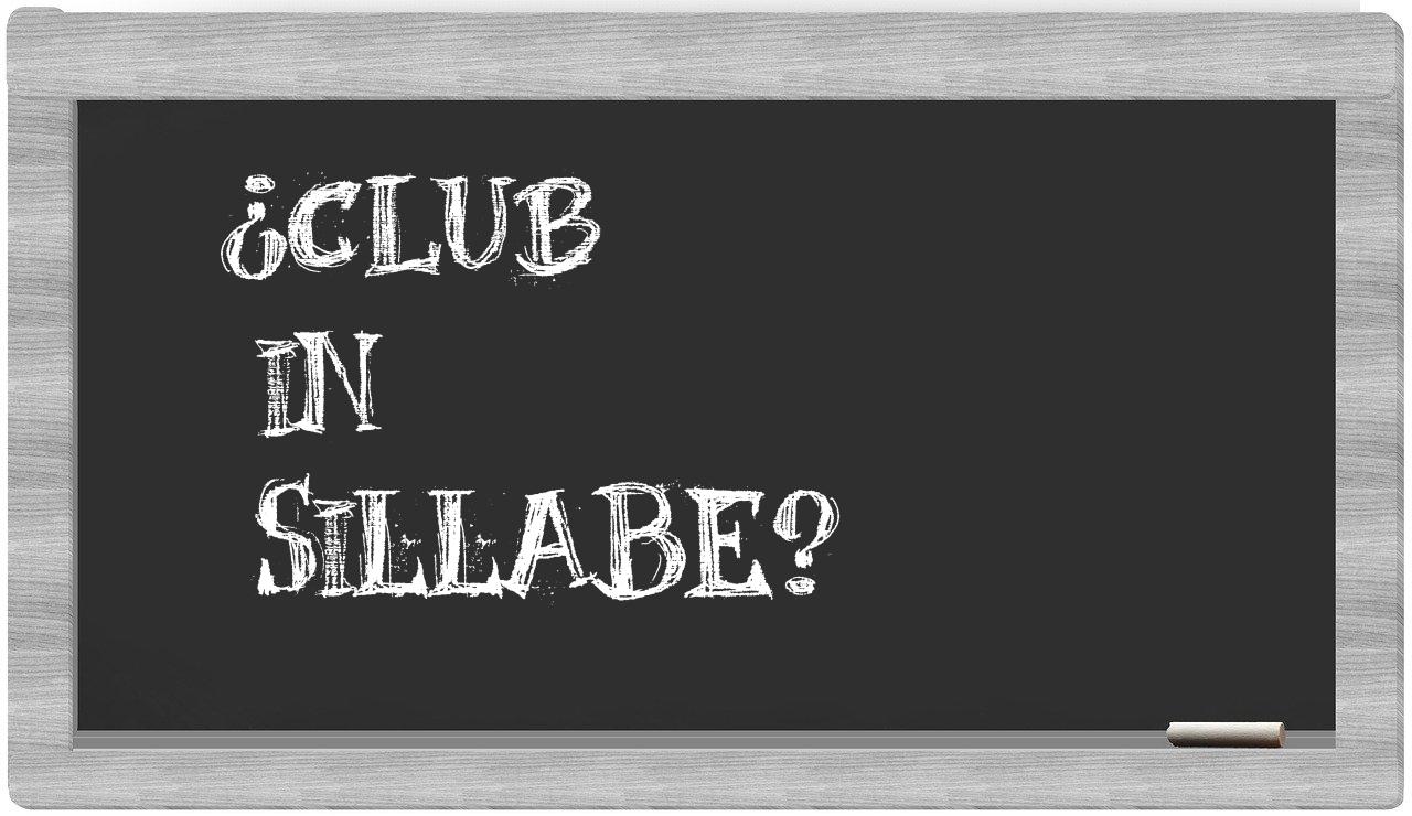 ¿club en sílabas?