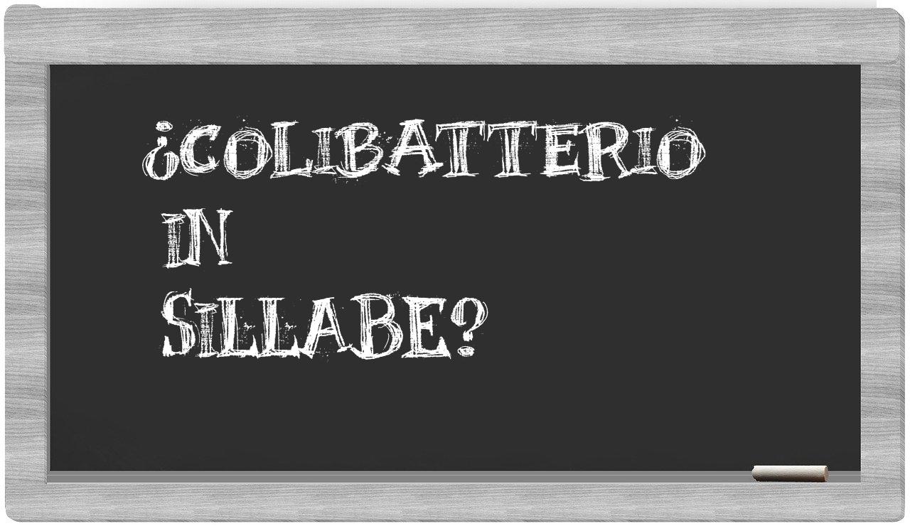 ¿colibatterio en sílabas?