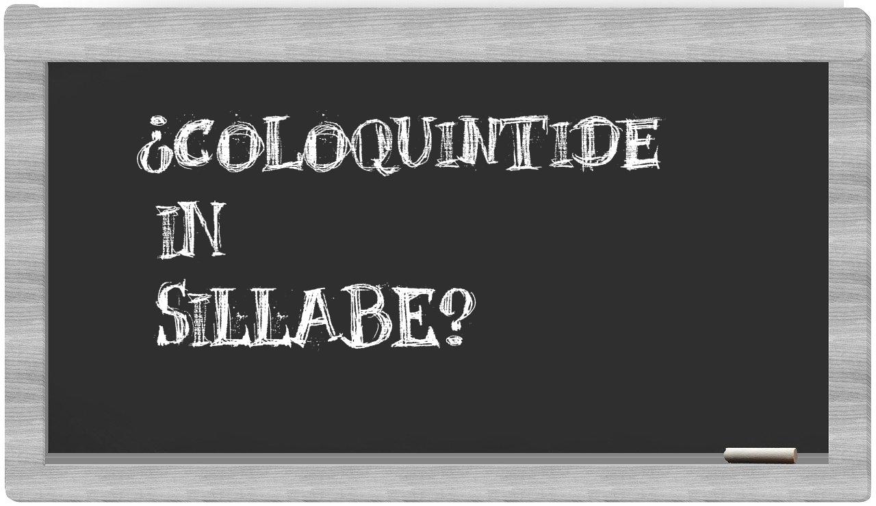 ¿coloquintide en sílabas?