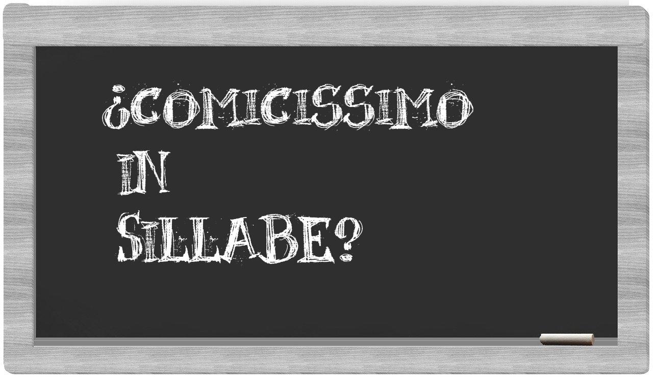 ¿comicissimo en sílabas?