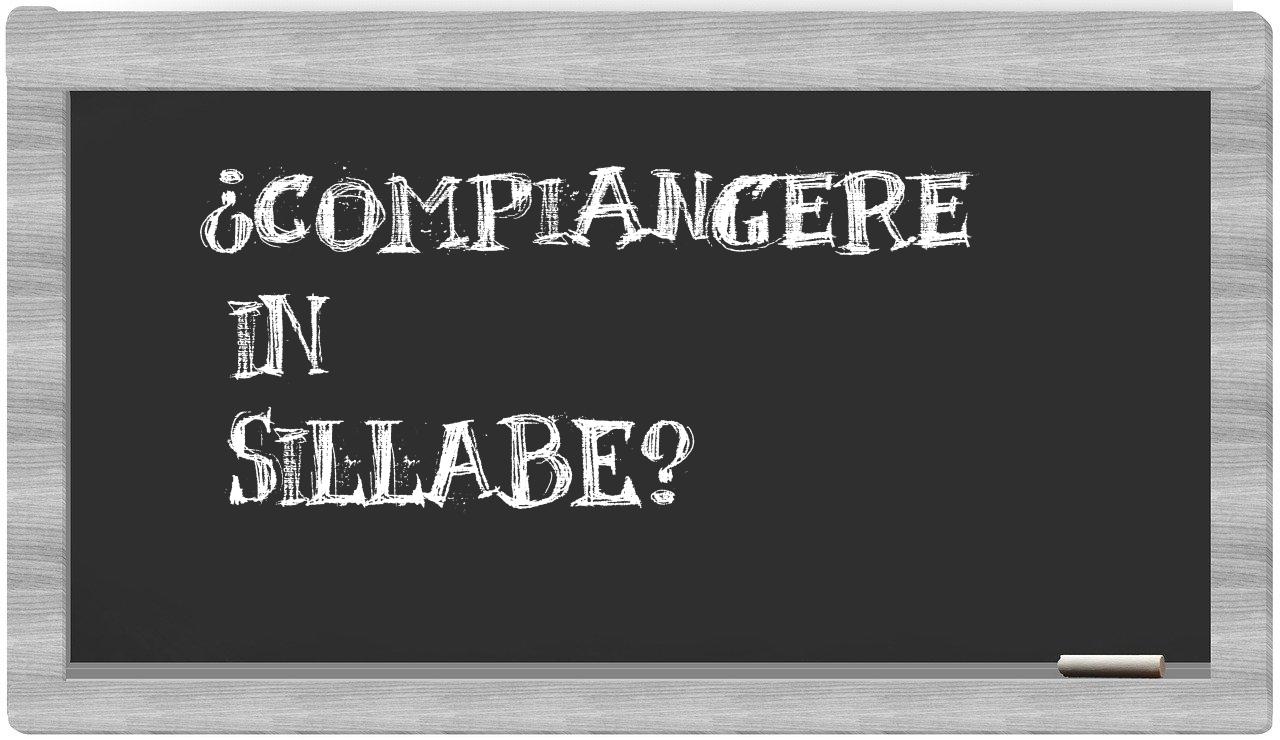 ¿compiangere en sílabas?