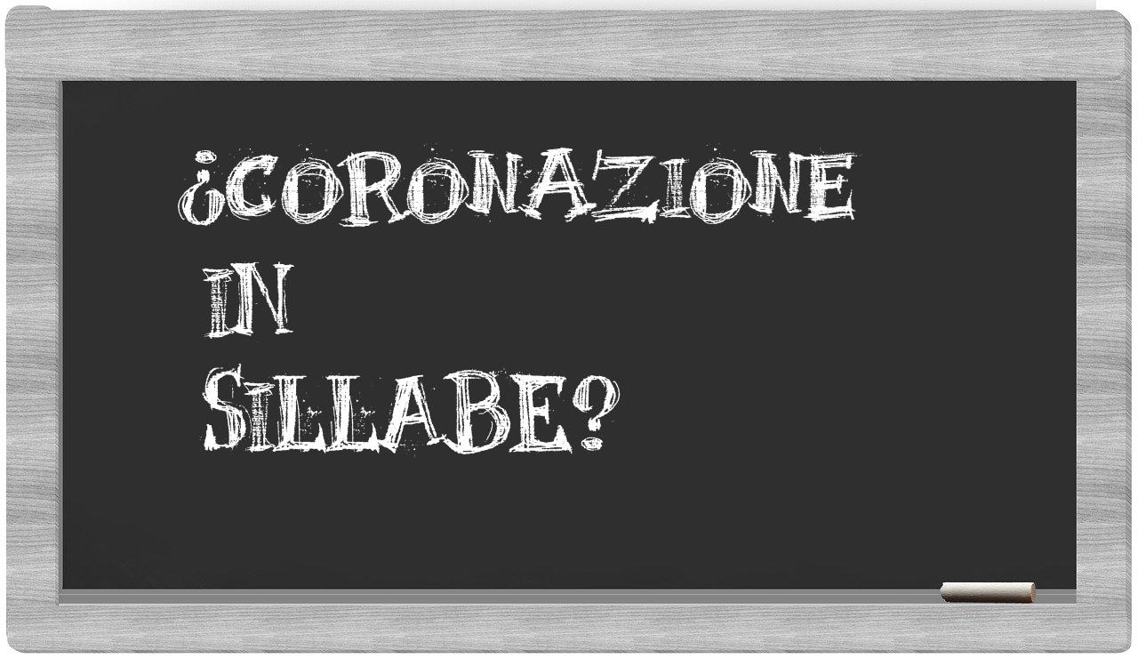 ¿coronazione en sílabas?