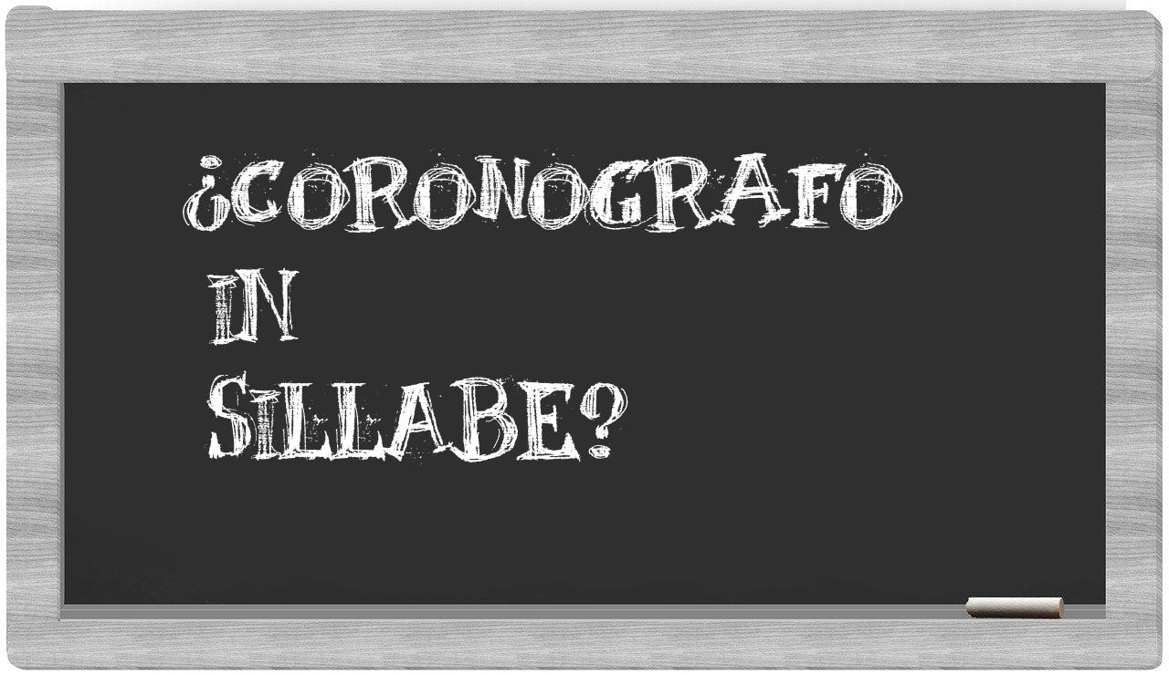 ¿coronografo en sílabas?