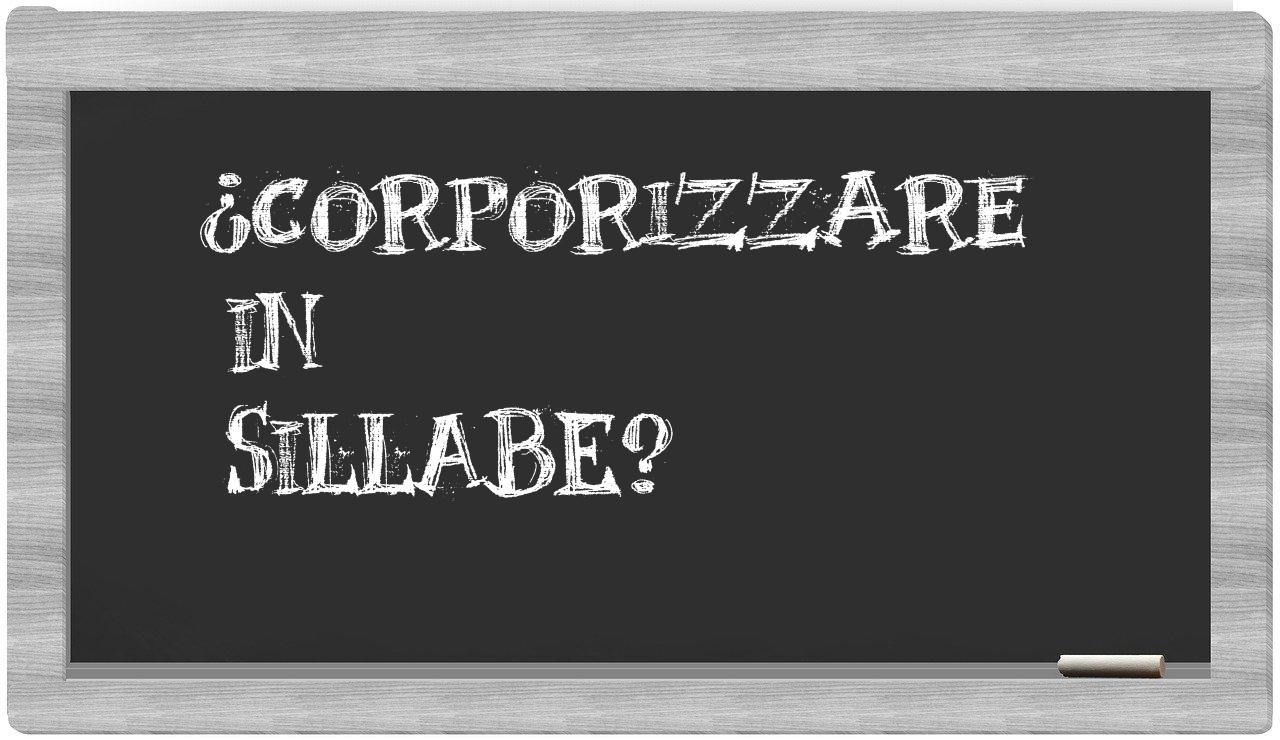 corporizzare in syllables