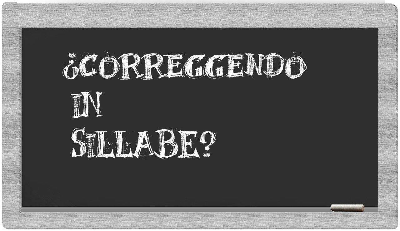 ¿correggendo en sílabas?