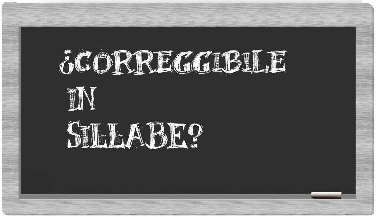 ¿correggibile en sílabas?