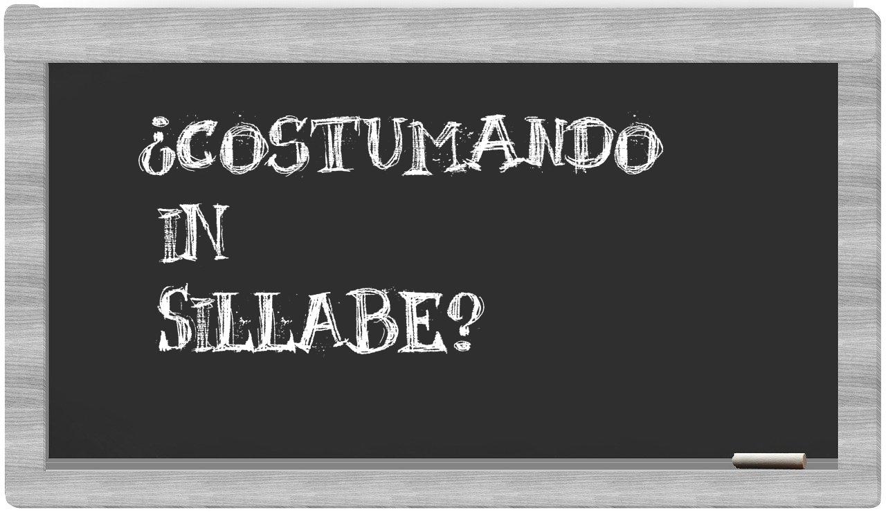 ¿costumando en sílabas?