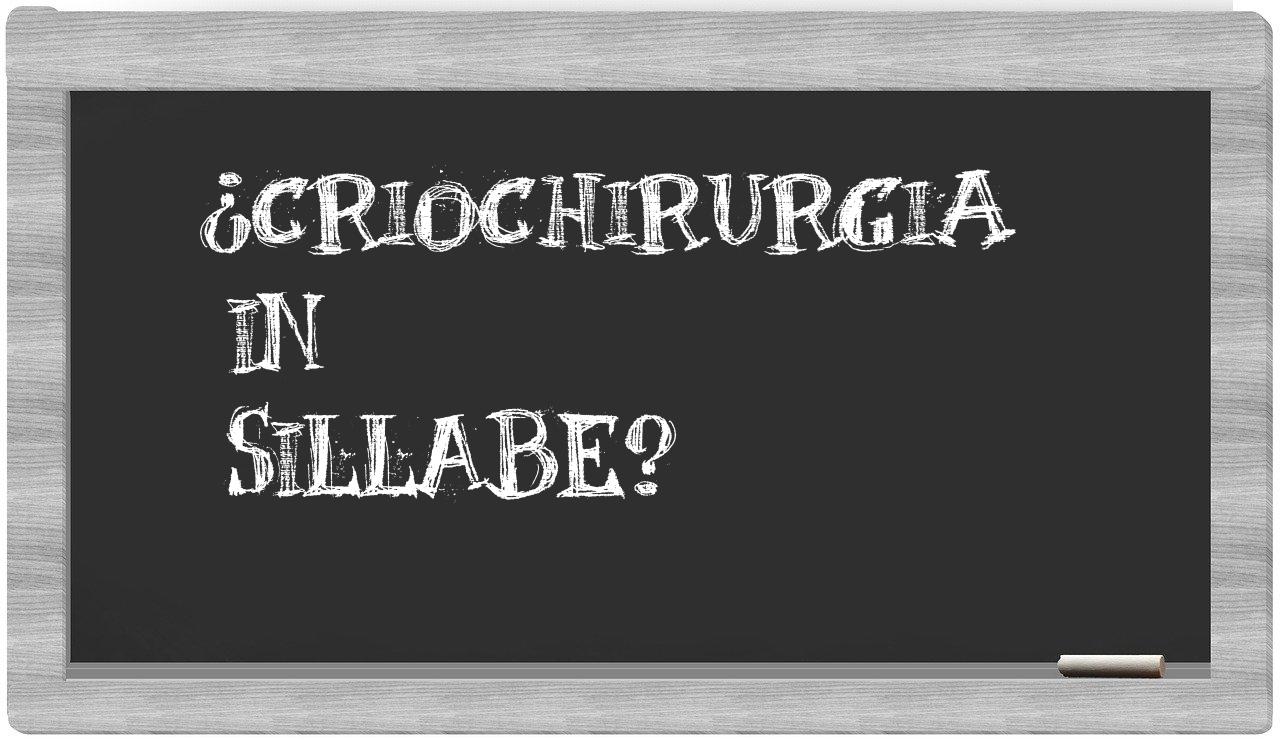 ¿criochirurgia en sílabas?