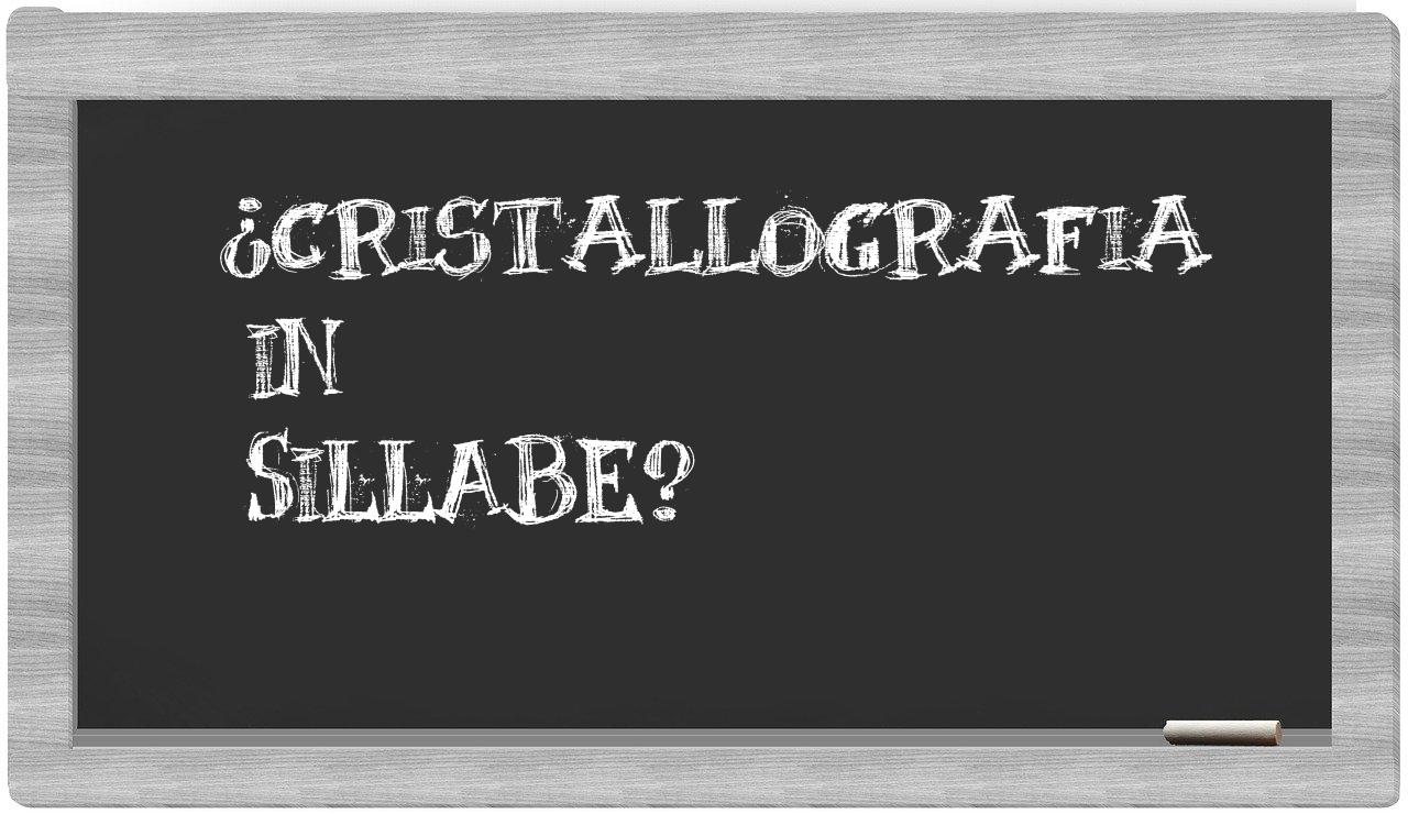 ¿cristallografia en sílabas?