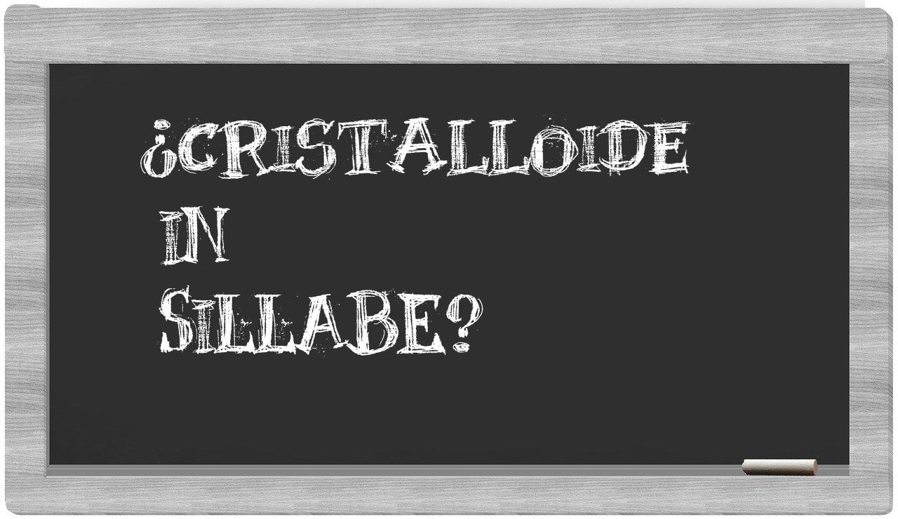 ¿cristalloide en sílabas?