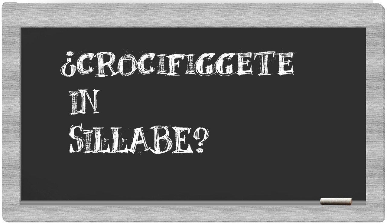 ¿crocifiggete en sílabas?