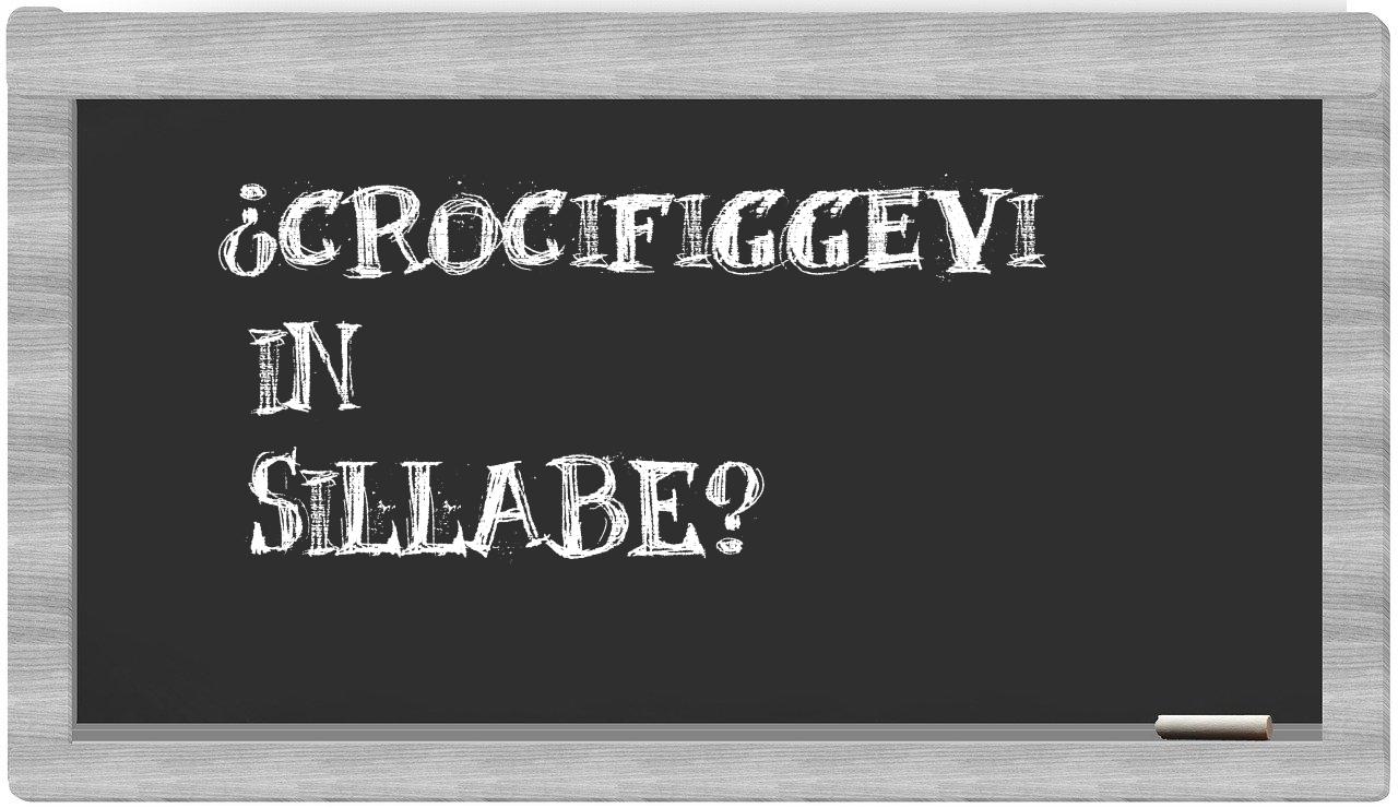 ¿crocifiggevi en sílabas?