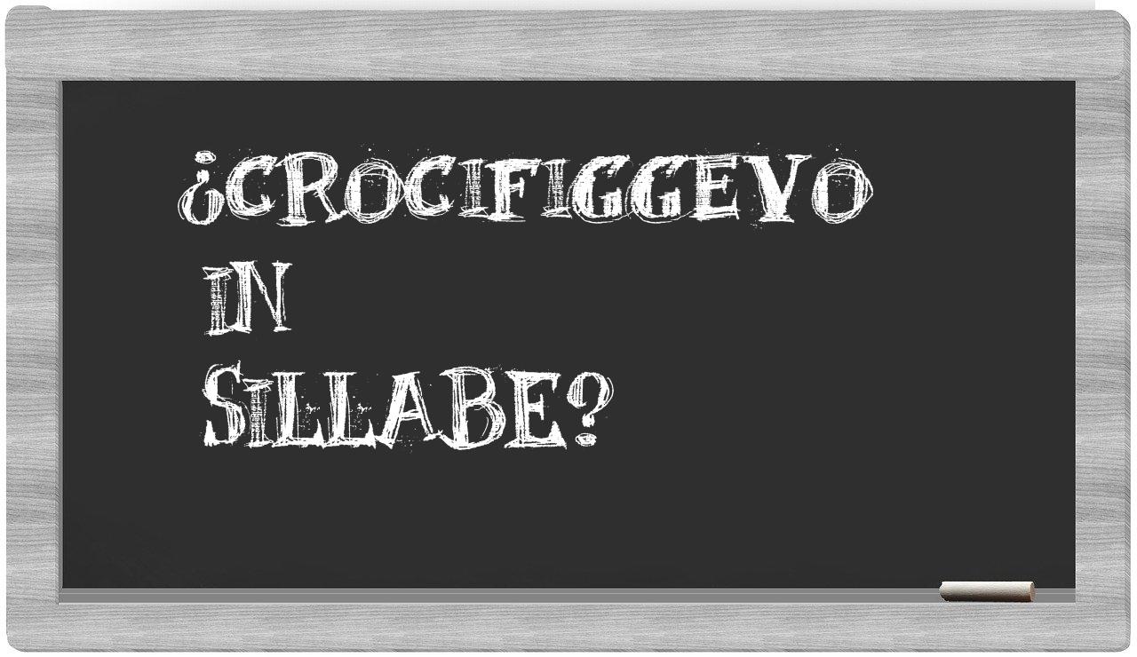 ¿crocifiggevo en sílabas?