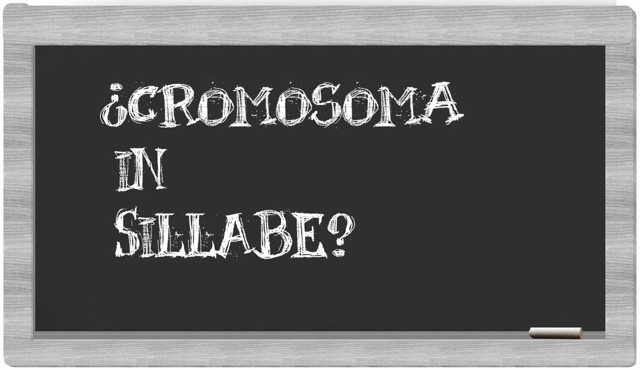 ¿cromosoma en sílabas?